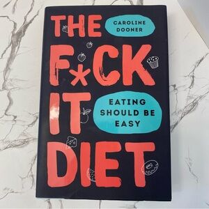 The F*ck It Diet by Caroline Dooner Hardcover Book Non-Fiction